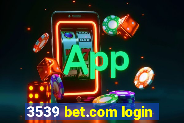 3539 bet.com login